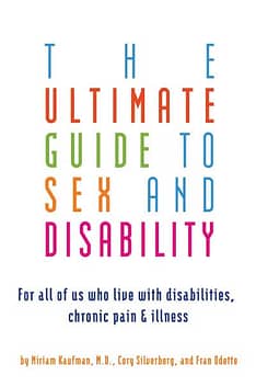 The Ultimate Guide to Sex and Disability for all of us with disabilities, chronic pain and illness book cover