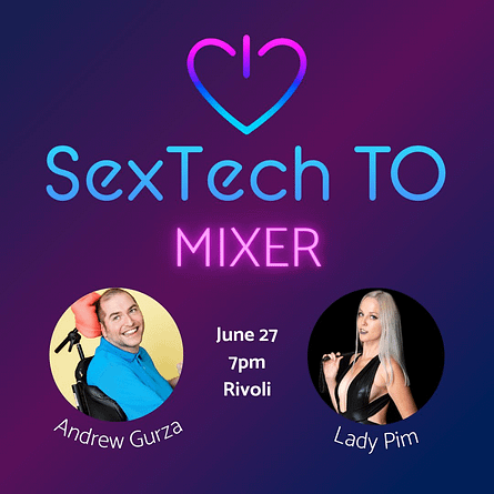 SexTech Toronto Mixer is set for June 27, 2023, 7pm at the Rivoli. Speakers are Andrew Gurza and Lady Pim.