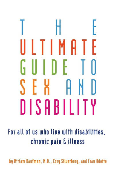 The Ultimate Guide to Sex and Disability for all of us with disabilities, chronic pain and illness book cover